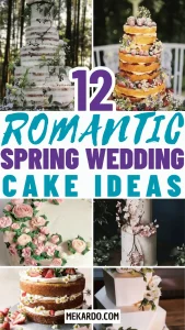 12 Romantic Spring Wedding Cake Ideas to Sweeten Your Special Day
